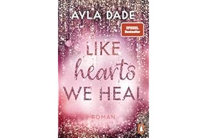 Like Hearts We Heal: Roman - Paisley & Knox: Das große Finale der berührenden Bestsellerreihe – mit Charakterkarte in limitierter Auflage (Die Winter-Dreams-Reihe, Band 6)