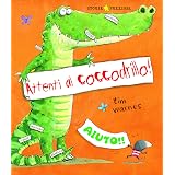 Attenti al coccodrillo! Ediz. illustrata