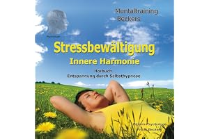 Stressbewältigung. Selbsthypnose-Hörbuch - innere Harmonie
