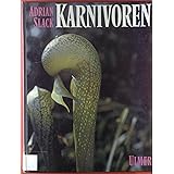 Karnivoren. Biologie und Kultur der insektenfangenden Pflanzen