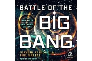 Battle of the Big Bang: The New Tales of Our Cosmic Origins