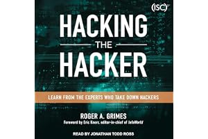 Hacking the Hacker: Learn From the Experts Who Take Down Hackers