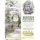 Beatrix Potter's Gardening Life: The Plants and Places That Inspired the Classic Children's Tales