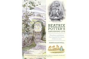 Beatrix Potter's Gardening Life: The Plants and Places That Inspired the Classic Children's Tales