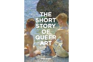 The Short Story of Queer Art: A Pocket Guide to Key Movements, Works, Themes & Breakthroughs