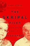 The Skripal Files: The full story behind the Salisbury Poisonings