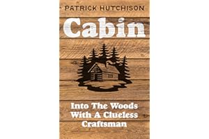 Cabin: A backwoods memoir for anyone who has ever dreamed of escaping to the wild