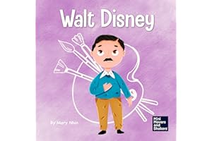 Walt Disney: A Kid's Book About Having the Courage to Pursue Our Dreams