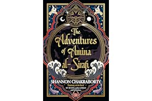 The Adventures of Amina al-Sirafi: A swashbuckling, seafaring romp from the bestselling author of the City of Brass