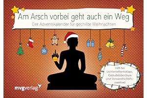 MVG MODERNE VLGS. GES. Am Arsch vorbei geht auch ein Weg: Der Adventskalender für gechillte Weihnachten. Hilft bei Lichterkettenkollaps, Gedudelüberdruss und Verwandtschaftsoverload