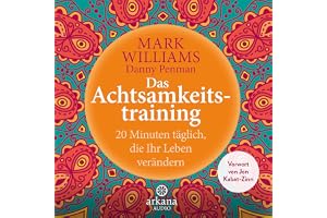 Das Achtsamkeitstraining: 20 Minuten täglich, die Ihr Leben verändern - Vorwort von Jon Kabat-Zinn