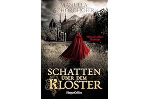 Schatten über dem Kloster: Historischer Roman | Erfolgsautorin Manuela Schörghofer ist zurück | Historische Krimi-Reihe mit ordentlich Nervenkitzel (Isabella Falk ermittelt, Band 1)