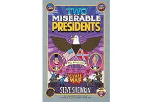 Two Miserable Presidents: The Amazing, Terrible, and Totally True Story of the Civil War