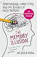 The Memory Illusion: Remembering, Forgetting, and the Science of False Memory