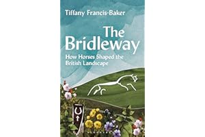 The Bridleway: How Horses Shaped the British Landscape – WINNER OF THE ELWYN HARTLEY-EDWARDS AWARD