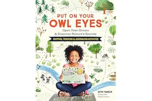 Put On Your Owl Eyes: Open Your Senses & Discover Nature’s Secrets; Mapping, Tracking & Journaling Activities