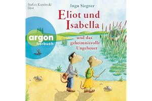 Eliot und Isabella und das geheimnisvolle Ungeheuer: Eliot und Isabella, Band 7