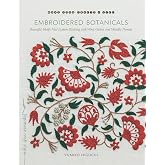 Embroidered Botanicals: Beautiful Motifs That Explore Stitching with Wool, Cotton, and Metalic Threads (Kapak Resmi değişebil