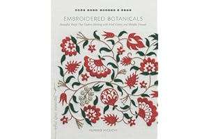 Embroidered Botanicals: Beautiful Motifs That Explore Stitching with Wool, Cotton, and Metallic Threads (Make Good: Japanese Craft Style)