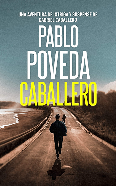 Caballero Una Aventura De Intriga Y Suspense De Gabriel Caballero Series Detective Privado Crimen Y Misterio NÂº 1 Spanish Edition Ebook Poveda Pablo Amazon De Kindle Shop amazon de