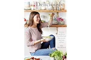 Deliciously Ella: Awesome ingredients, incredible food that you and your body will love