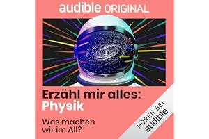 Was machen wir im Weltall: Erzähl mir alles: Physik, Folge 4