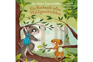 Der kleine Siebenschläfer: Ein Rucksack voller Waldgeschichten