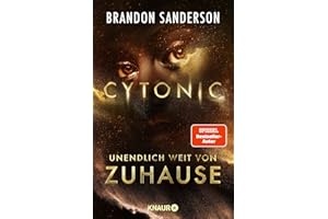 Cytonic - Unendlich weit von Zuhause: Roman | »Das fesselndste, inspirierendste und ehrgeizigste Buch, das Brandon Sanderson je geschrieben hat.« ... Review über Skyward (Claim the Stars, Band 3)