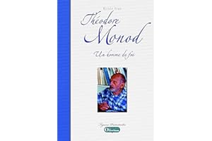 Théodore Monod, un homme de foi