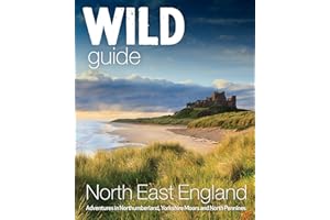 Wild Guide North East England: Hidden Adventures in Northumberland, the Yorkshire Moors, Wolds and North Pennines:: 10 (Wild GUides)