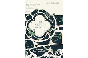 The Interior Silence: 10 Lessons from Monastic Life