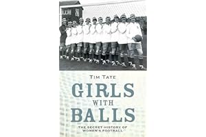 Girls With Balls: The Secret History of Women's Football