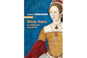 Marie Tudor: La souffrance du pouvoir