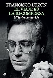 El viaje es la recompensa (Biografías y memorias)