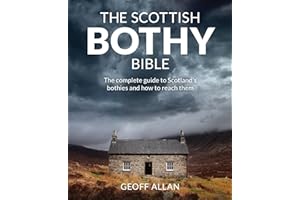 The Scottish Bothy Bible: The Complete Guide to Scotland's Bothies and How to Reach Them