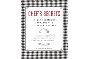 Chef's Secrets: Insider Techniques from Today's Culinary Masters