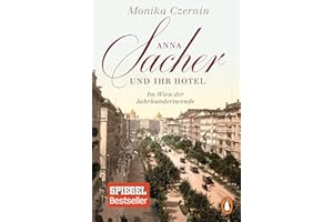 Anna Sacher und ihr Hotel: Im Wien der Jahrhundertwende