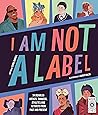 I Am Not a Label: 34 disabled artists, thinkers, athletes and activists from past and present