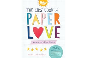 Kids' Book of Paper Love, The: Write. Craft. Play. Share. (Flow)