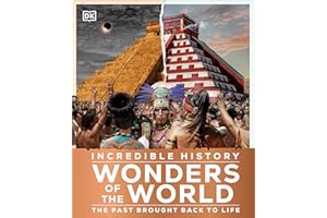 Incredible History Wonders of the World: The Past Brought Back to Life (DK Back to Life History)