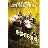 Judge Dredd Year Two: The Righteous Man (Judge Dredd: The Early Years Book 4)