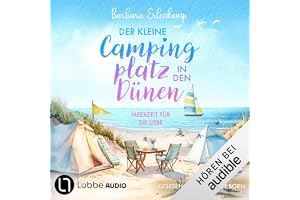 Der kleine Campingplatz in den Dünen - Meerzeit für die Liebe: Die Ostsee-Camping-Reihe, Band 2