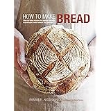How to Make Bread: Step-by-step recipes for yeasted breads, sourdoughs, soda breads and pastries