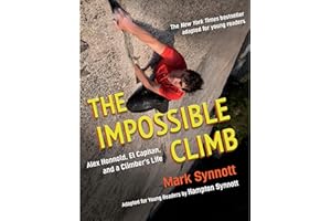 The Impossible Climb (Young Readers Adaptation): Alex Honnold, El Capitan, and a Climber's Life