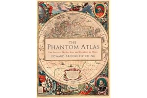 The Phantom Atlas: The Greatest Myths, Lies and Blunders on Maps [Lingua inglese]
