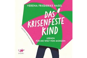 Das krisenfeste Kind: Lernen für die Welt von morgen