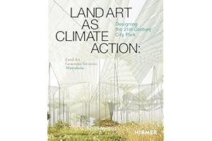 Land Art as Climate Action: Designing the 21st Century City Park