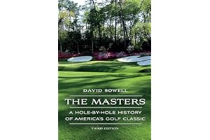 The Masters: A Hole-by-Hole History of America's Golf Classic
