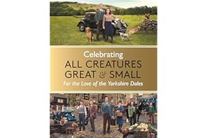 Celebrating All Creatures Great & Small: For the Love of the Yorkshire Dales