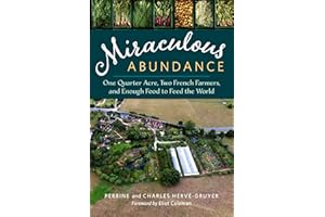 Miraculous Abundance: One Quarter Acre, Two French Farmers, and Enough Food to Feed the World